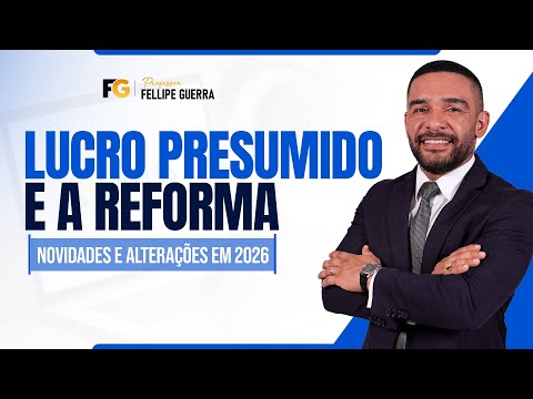 REFORMA | Principais mudanças no Lucro Presumido (majoração e receita bruta) - Prof Fellipe Guerra