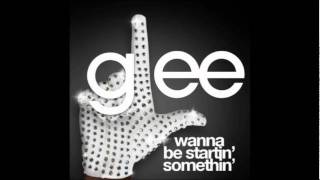 Glee Cast - Wanna Be Startin&#39; Somethin&#39; (FULL AUDIO HD)