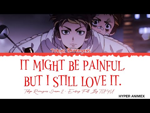 Tokyo Revengers Season 2 Lyrics Ending Full『It Might Be Painful, but I Still Love It.』By TUYU