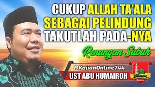 Download lagu CUKUP ALLAH TA'ALA SEBAGAI PELINDUNG DAN TAKUTLAH PADA-NYA/USTADZ ABU HUMAIROH @KajianOnline744 mp3
