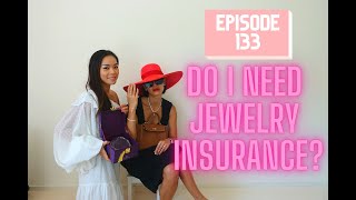 Episode 133: Do I Need Jewelry Insurance? Which Insurance Should You Get For Your Jewelry?