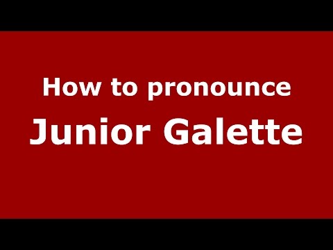 How to pronounce Junior Galette (American English/US) - PronounceNames.com