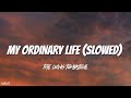 My Ordinary Life Slowed