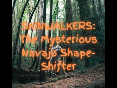 SKINWALKERS: The Mysterious Navajo Shape-Shifter