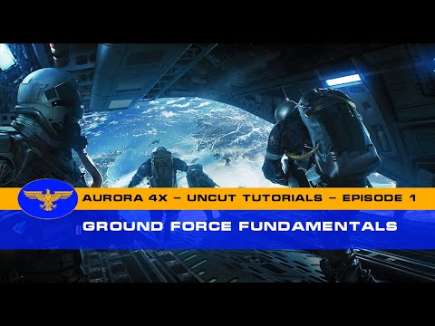 Aurora 4x C# - Uncut Tutorials - Episode 1 - Ground Force Fundamentals