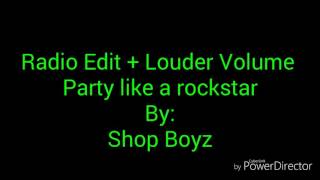 Party like a rockstar by ShopBoyz (Radio Edit &amp; Louder Volume)
