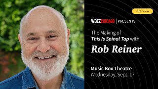 Rob Reiner on 'This is Spinal Tap,' film legacy at WBEZ Chicago event