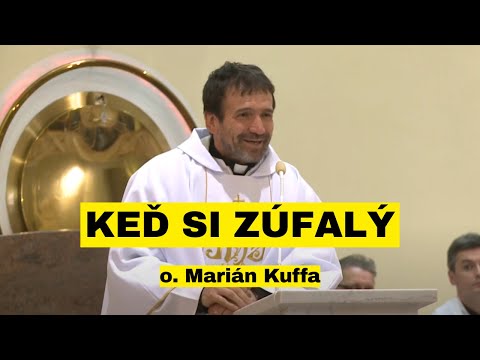 Kázeň - Keď si zúfalý a strácaš nádej - o. Marián Kuffa