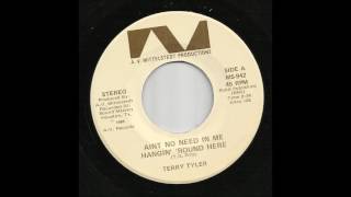 Terry Tyler - Ain&#39;t No Need In Me Hangin&#39; &#39;Round Here