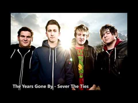 The Years Gone By - Sever The Ties