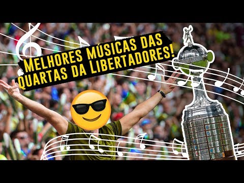 AS MELHORES MÚSICAS DAS TORCIDAS DA LIBERTADORES 2018