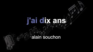 alain souchon | j&#39;ai dix ans | lyrics | paroles | letra |