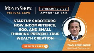 Startup Saboteurs: How Incompetence, Ego, and Small Thinking Prevent True Wealth Creation