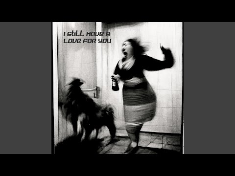 I Still Have A Love For You