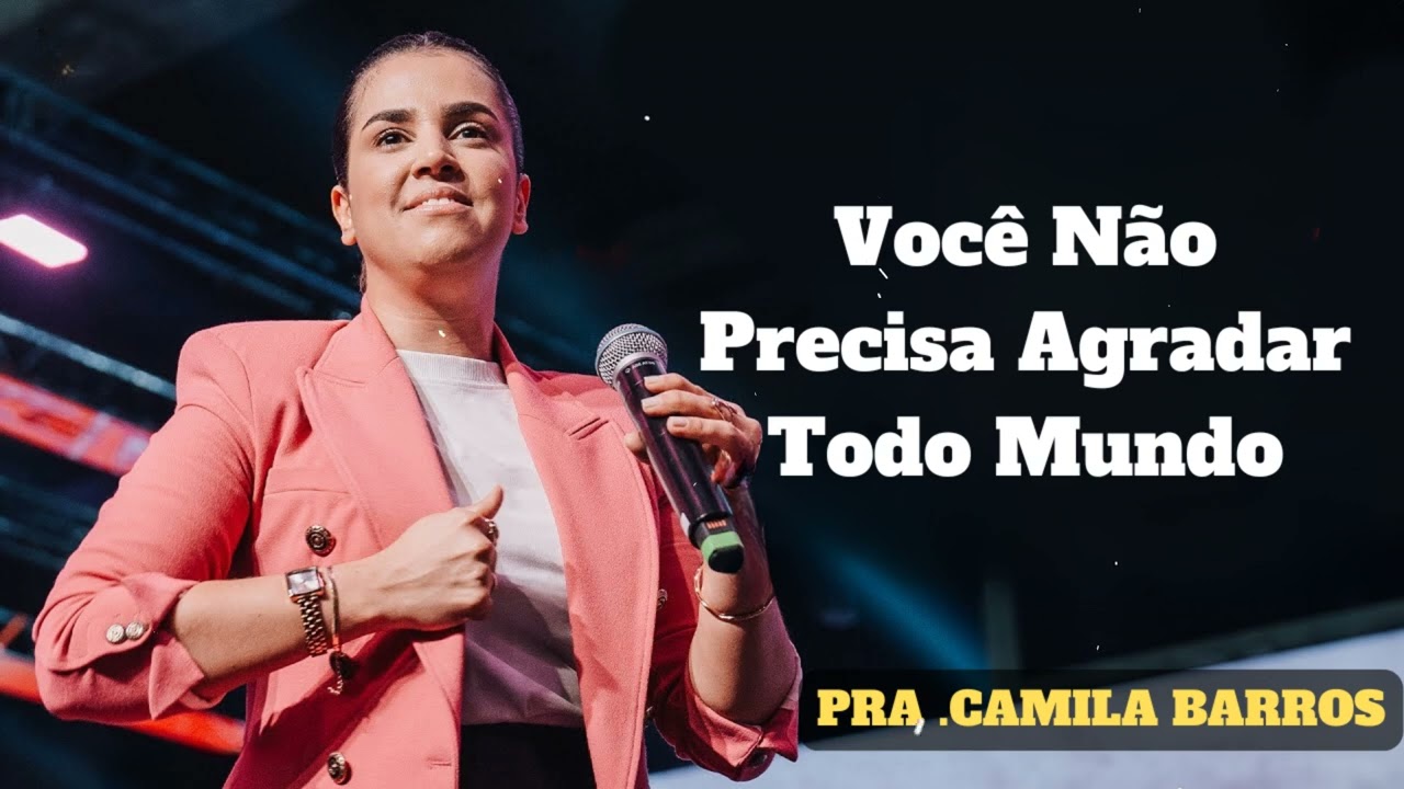 Camila Barros - Você Não Precisa Agradar Todo Mundo