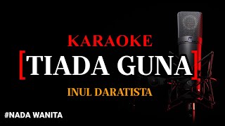 Download lagu Karaoke Tiada Guna (version) - Inul Daratista nada wanita mp3 Download lagu Karaoke Tiada Guna (version) - Inul Daratista nada wanita mp3