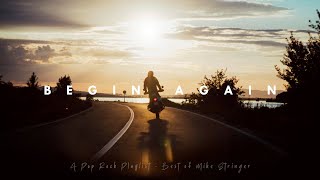 Begin Again🌄 | Best of Mike Stringer (Pop/Rock Playlist)