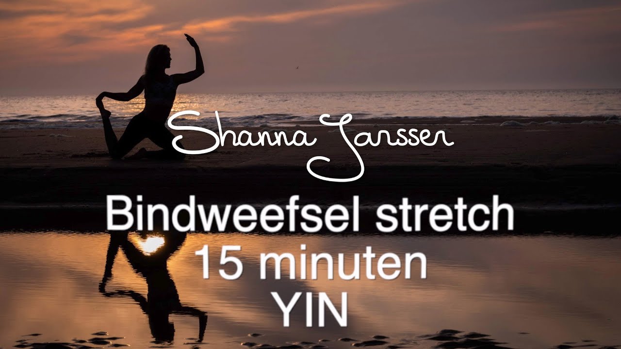 Yin bindweefsel stretch - 15 minuten
