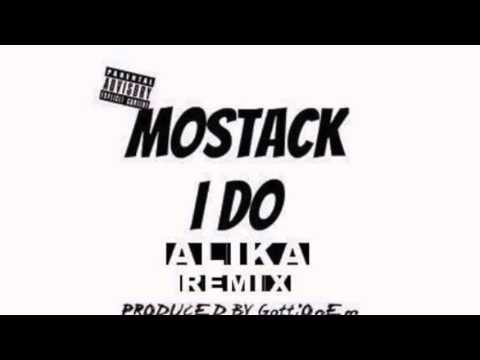 Alika - I Do (MoStack Remix) [@AlikaArtist] Prod. By @Gottionem