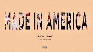 Jay-Z Type Beat - &quot;Made in America&quot; | (Prod. L. David)