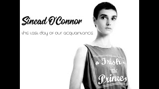 Sinead O&#39;Connor ★ The Last Day of Our Acquaintance (lyrics in video)