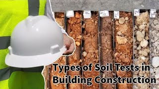 TYPES OF SOIL TESTS FOR BUILDING CONSTRUCTION