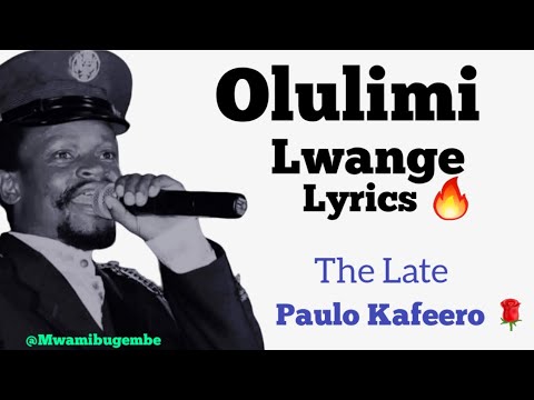 Olulimi lwange Lyrics by The late Paulo Kafeero #mwamibugembe