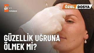 ÖZEL DOSYA – Güzellik merkezinde ölümcül tehlike - atv Ana Haber 24 Ekim 2026
