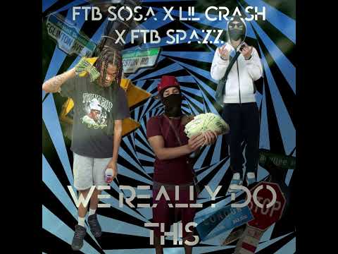 Sosa - We Really Do This ft. Lil Crash ft. FTB Spaz