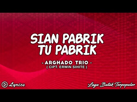 Arghado Trio - Sian Pabrik Tu Pabrik || Lirik Lagu Batak
