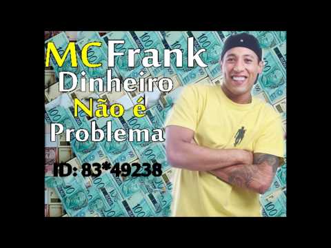 Mc Frank - Dinheiro não é Problema ♫♪♫ (( DJ BRUNINHO-B13 ))