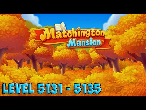 Matchington Mansion level 5131 - 5135 HD