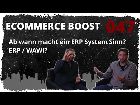Ab wann macht ein ERP System / WAWI Sinn? - ecommerce boost | 047