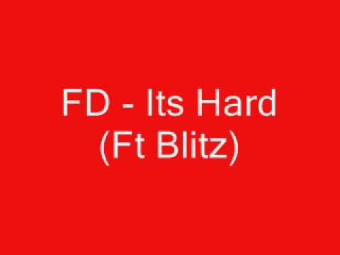 FD - Its Hard(Ft Blitz)
