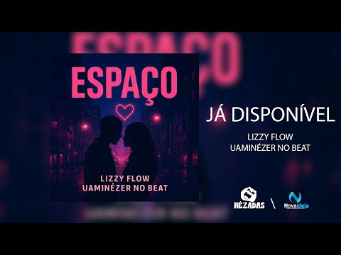 Lizzy Flow - Espaço - Ft. Uaminézer No Beat - (Official Music)