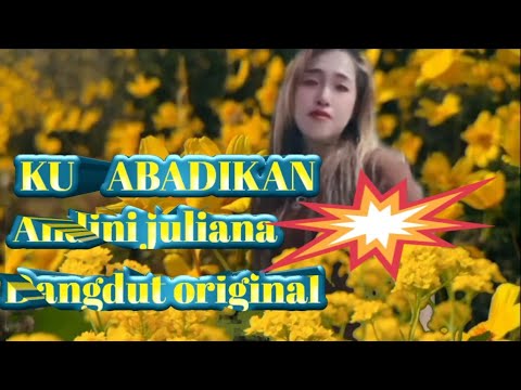 dangdut original ku abadikan fulll lirik cover Andini juliana