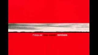 Mogwai - Fear Satan (My Bloody Valentine remix)