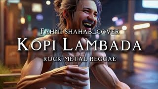 Download lagu 🎤Fahmi shahab_Kopi Lambada_(cover rock metal reggae)  mp3 Download lagu 🎤Fahmi shahab_Kopi Lambada_(cover rock metal reggae)  mp3