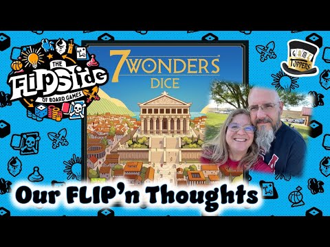 Our FLIP'n Thoughts: 7 Wonders Dice