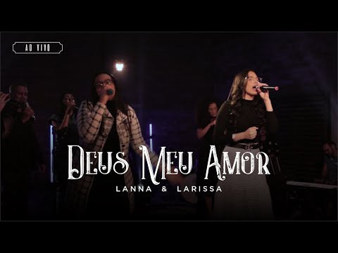 Deus Meu Amor AO VIVO | Lanna & Larissa | Clipe Oficial