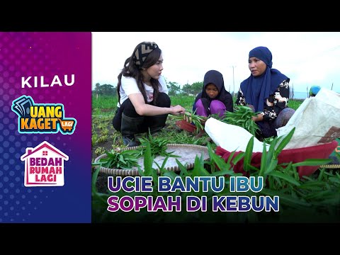TURUN KE KEBUN! Ucie Sucita Bantu Ibu Sopiah | KILAU UANG KAGET & BEDAH RUMAH