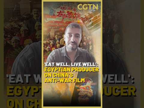 'Eat well, live well': Egyptian producer on China's anti-war film