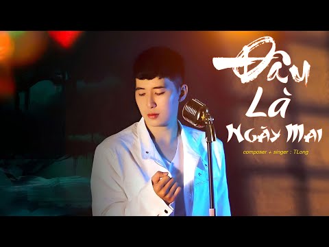 Đâu Là Ngày Mai - TLong | OFICIAL MUSIC VIDEO | Trên Vai Công Danh Nặng Mang