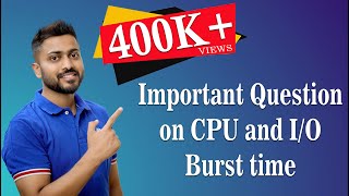 L-2.9: Example of Mix Burst Time(CPU & I/O both) in CPU Scheduling | Tough Question