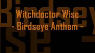 Witchdoctor Wise - Birdseye Anthem