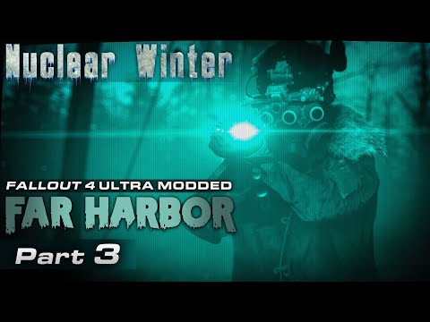 Far Harbor Nuclear Winter Ultra Modded [03] - Fallout 4 DLC Playthrough | Part 3