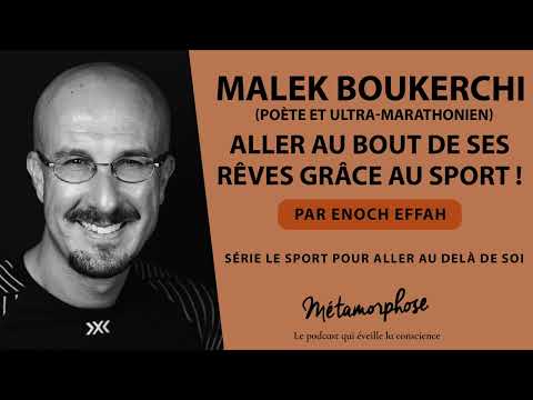Aller au bout de ses rêves grâce au sport ! Avec le poète et ultra marathonien Malek Boukerchi