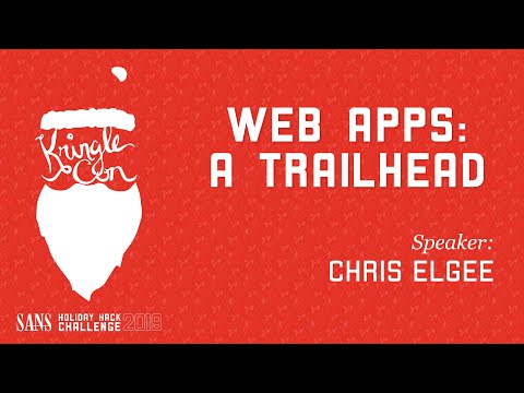 Chris Elgee, Web Apps: A Trailhead | KringleCon 2019