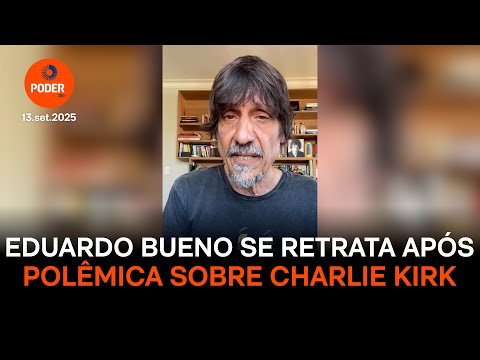 Eduardo Bueno faz “rosário de poréns” em retratação após polêmica sobre morte de Charlie Kirk