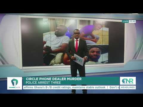 Three Arrested Over Kidnap and Murder of Circle Phone Dealer Nana Yaw Kyere